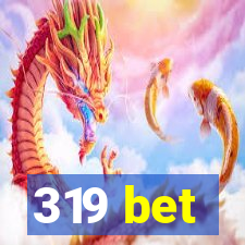 319 bet